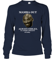 Mamba out always smiles, It's Kobe Bryant of today. Long Sleeve T-Shirt Long Sleeve T-Shirt - HHHstores