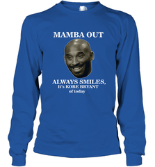 Mamba out always smiles, It's Kobe Bryant of today. Long Sleeve T-Shirt Long Sleeve T-Shirt - HHHstores