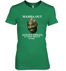 Mamba out always smiles, It's Kobe Bryant of today. Women's Premium T-Shirt Women's Premium T-Shirt - HHHstores