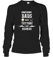 Awesome dads have tattoo and beards Happy Father's day Long Sleeve T-Shirt Long Sleeve T-Shirt - HHHstores