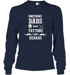 Awesome dads have tattoo and beards Happy Father's day Long Sleeve T-Shirt