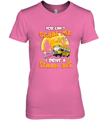 You Can't Scare Me I Drive School Bus Halloween Gift Women's Premium T-Shirt Women's Premium T-Shirt - HHHstores