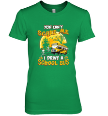 You Can't Scare Me I Drive School Bus Halloween Gift Women's Premium T-Shirt Women's Premium T-Shirt - HHHstores
