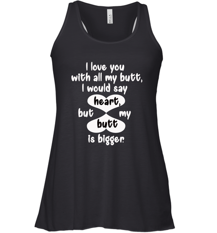 I Love You With All My Butt Would Say Heart Women's Racerback Tank Women's Racerback Tank / Black / XS Women's Racerback Tank - HHHstores