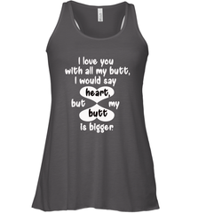 I Love You With All My Butt Would Say Heart Women's Racerback Tank Women's Racerback Tank - HHHstores