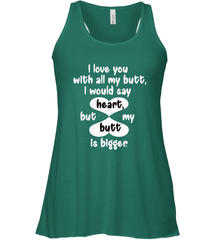 I Love You With All My Butt Would Say Heart Women's Racerback Tank Women's Racerback Tank - HHHstores