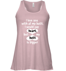 I Love You With All My Butt Would Say Heart Women's Racerback Tank Women's Racerback Tank - HHHstores