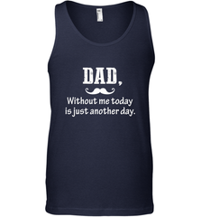 Dad without me to day is just another day Happy Fathers Day Men's Tank Top Men's Tank Top - HHHstores