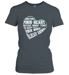 Your heart need time to accept what your mind knows Women's T-Shirt Women's T-Shirt - HHHstores