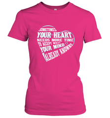 Your heart need time to accept what your mind knows Women's T-Shirt Women's T-Shirt - HHHstores