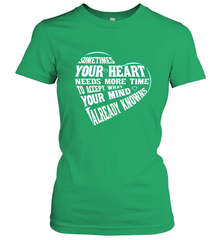 Your heart need time to accept what your mind knows Women's T-Shirt Women's T-Shirt - HHHstores