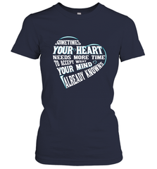 Your heart need time to accept what your mind knows Women's T-Shirt Women's T-Shirt - HHHstores
