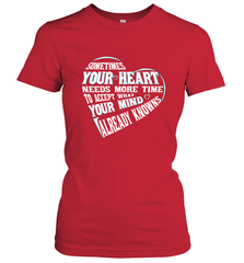 Your heart need time to accept what your mind knows Women's T-Shirt Women's T-Shirt - HHHstores