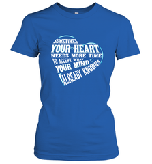 Your heart need time to accept what your mind knows Women's T-Shirt Women's T-Shirt - HHHstores