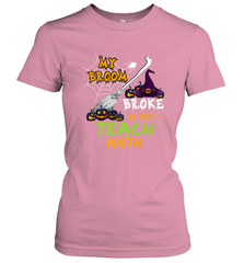 My Broom Broke So Now I Teach Math Funny Halloween Women's T-Shirt Women's T-Shirt - HHHstores