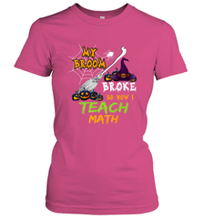 My Broom Broke So Now I Teach Math Funny Halloween Women's T-Shirt Women's T-Shirt - HHHstores