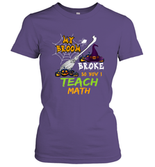 My Broom Broke So Now I Teach Math Funny Halloween Women's T-Shirt Women's T-Shirt - HHHstores