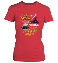 My Broom Broke So Now I Teach Math Funny Halloween Women's T-Shirt Women's T-Shirt - HHHstores