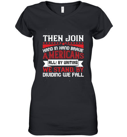 Then join hand in hand, brave Americans all! By uniting we stand, by dividing we fall 01 Women's V-Neck T-Shirt Women's V-Neck T-Shirt / Black / S Women's V-Neck T-Shirt - HHHstores