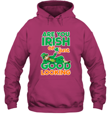 Are You Irish Or Just Good Looking Funny St Patricks Day Hooded Sweatshirt Hooded Sweatshirt - HHHstores