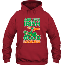 Are You Irish Or Just Good Looking Funny St Patricks Day Hooded Sweatshirt Hooded Sweatshirt - HHHstores