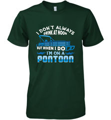 I Don't Always Drink At Noon But When I Do I'm On A Pontoon Men's Premium T-Shirt Men's Premium T-Shirt - HHHstores