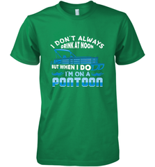 I Don't Always Drink At Noon But When I Do I'm On A Pontoon Men's Premium T-Shirt Men's Premium T-Shirt - HHHstores
