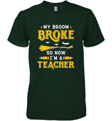 My Broom Broke So Now I'm A Teacher Shirt Funny Halloween Men's Premium T-Shirt Men's Premium T-Shirt - HHHstores