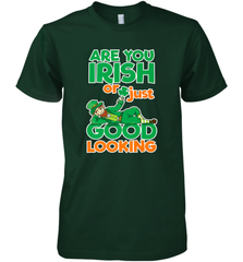 Are You Irish Or Just Good Looking Funny St Patricks Day Men's Premium T-Shirt Men's Premium T-Shirt - HHHstores
