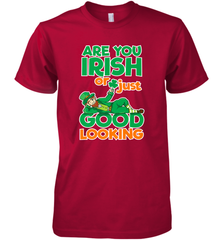 Are You Irish Or Just Good Looking Funny St Patricks Day Men's Premium T-Shirt Men's Premium T-Shirt - HHHstores