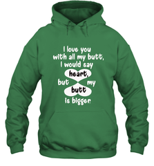 I Love You With All My Butt Would Say Heart Hooded Sweatshirt Hooded Sweatshirt - HHHstores