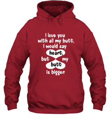 I Love You With All My Butt Would Say Heart Hooded Sweatshirt Hooded Sweatshirt - HHHstores