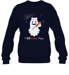 I will Poke You Halloween Funny Nurse Smiling Ghost Gift Crewneck Sweatshirt Crewneck Sweatshirt - HHHstores