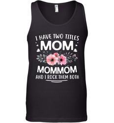 I Have Two Titles Mom And Mommom Men's Tank Top