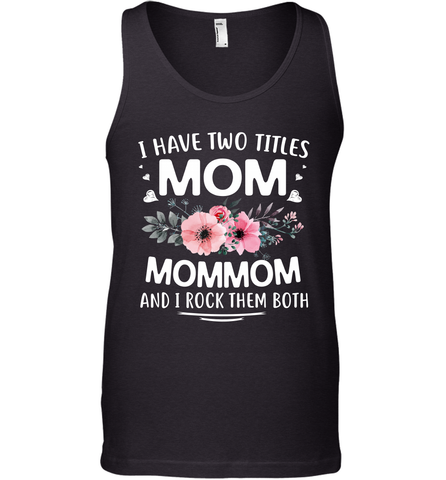 I Have Two Titles Mom And Mommom Men's Tank Top Men's Tank Top / Black / XS Men's Tank Top - HHHstores