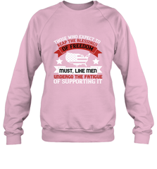Those who expect to reap the blessings of freedom, must, like men, undergo the fatigue of supporting it 01 Crewneck Sweatshirt Crewneck Sweatshirt - HHHstores