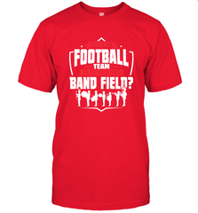 Why Is The Football Team On The Band Field Funny Marching Men's T-Shirt Men's T-Shirt - HHHstores