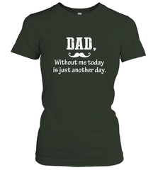 Dad without me to day is just another day Happy Fathers Day Women's T-Shirt Women's T-Shirt - HHHstores