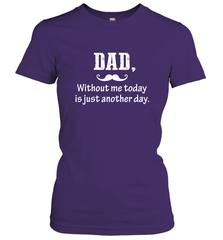 Dad without me to day is just another day Happy Fathers Day Women's T-Shirt Women's T-Shirt - HHHstores