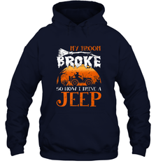 My Broom Broke So Now I Drive A Jeep Funny Witch Halloween Hooded Sweatshirt Hooded Sweatshirt - HHHstores