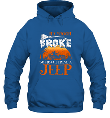 My Broom Broke So Now I Drive A Jeep Funny Witch Halloween Hooded Sweatshirt Hooded Sweatshirt - HHHstores