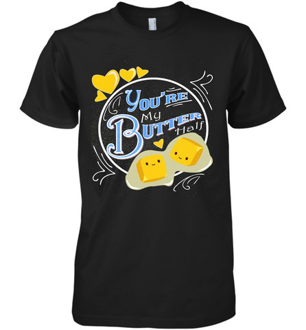 You Are My Butter Half Funny Men's Premium T-Shirt Men's Premium T-Shirt / Black / XS Men's Premium T-Shirt - HHHstores