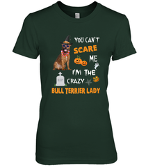 YOU CAN'T SCARE ME I'M THE CRAZY BULL TERRIER LADY SHIRT Women's Premium T-Shirt Women's Premium T-Shirt - HHHstores