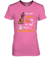 YOU CAN'T SCARE ME I'M THE CRAZY BULL TERRIER LADY SHIRT Women's Premium T-Shirt Women's Premium T-Shirt - HHHstores