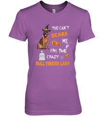 YOU CAN'T SCARE ME I'M THE CRAZY BULL TERRIER LADY SHIRT Women's Premium T-Shirt Women's Premium T-Shirt - HHHstores
