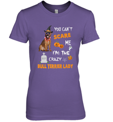 YOU CAN'T SCARE ME I'M THE CRAZY BULL TERRIER LADY SHIRT Women's Premium T-Shirt Women's Premium T-Shirt - HHHstores