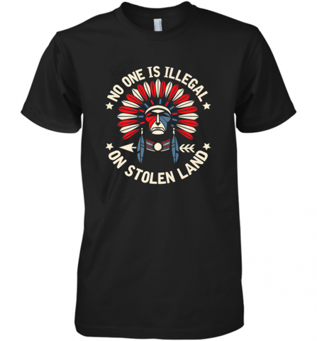 No One Is Illegal On Stolen Land Indigenous Immigrant Men's Premium T-Shirt Men's Premium T-Shirt / Black / XS Men's Premium T-Shirt - HHHstores