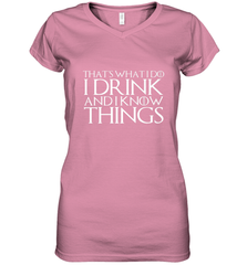 THAT'S WHAT I DO I DRINK AND I KNOW THINGS Women's V-Neck T-Shirt Women's V-Neck T-Shirt - HHHstores
