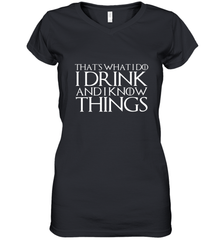 THAT'S WHAT I DO I DRINK AND I KNOW THINGS Women's V-Neck T-Shirt Women's V-Neck T-Shirt - HHHstores