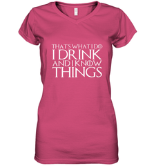 THAT'S WHAT I DO I DRINK AND I KNOW THINGS Women's V-Neck T-Shirt Women's V-Neck T-Shirt - HHHstores